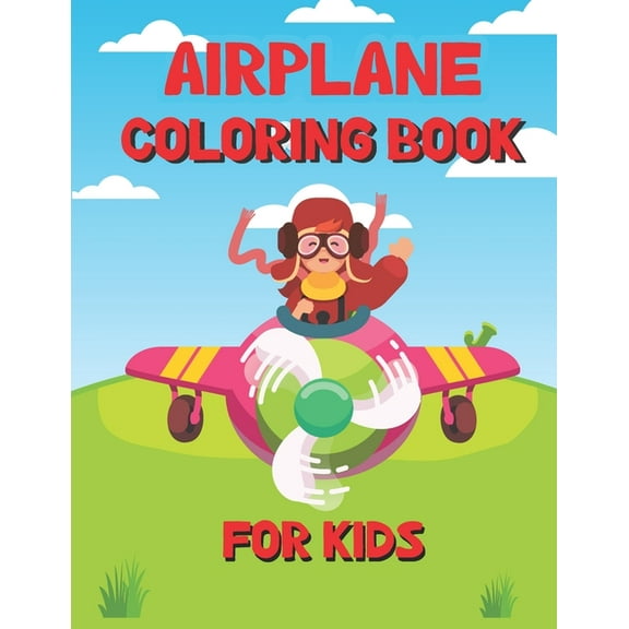 Airplane Coloring Book for Kids: Beautiful Airplane Coloring book for Kids & Toddlers ages 4-8 with 60 pages (Paperback)
