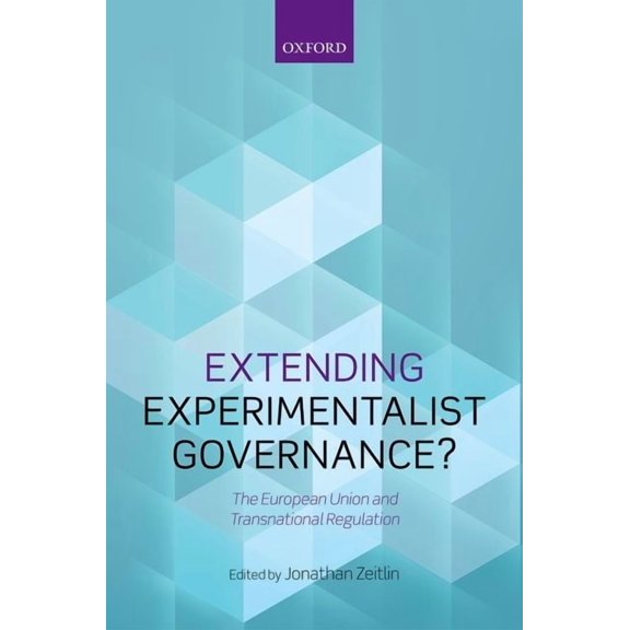 Extending Experimentalist Governance?: The European Union and Transnational Regulation, (Hardcover)