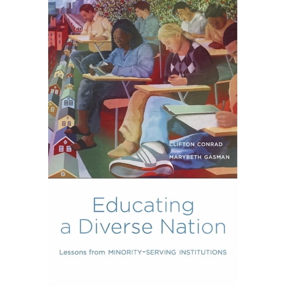 Educating a Diverse Nation: Lessons from Minority-Serving Institutions, (Paperback)