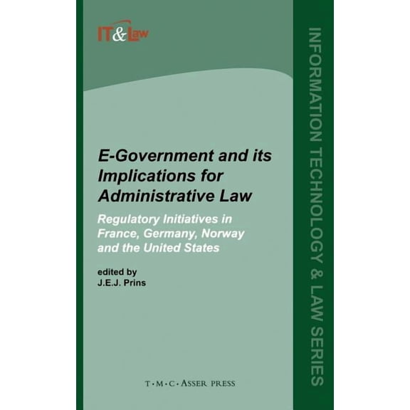 E-Government and Its Implications for Administrative Law: Regulatory Initiatives in France, Germany, Norway and the Unit, (Hardcover)