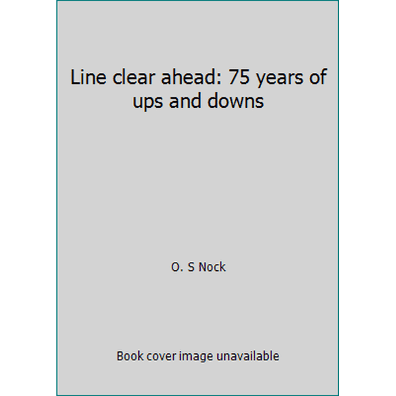 Pre-Owned Line clear ahead: 75 years of ups and downs (Hardcover) 0850595452 9780850595451