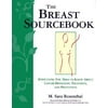 The Breast Sourcebook : Everything You Need to Know about Cancer, Prevention, Treatment, and Politics, Used [Hardcover]