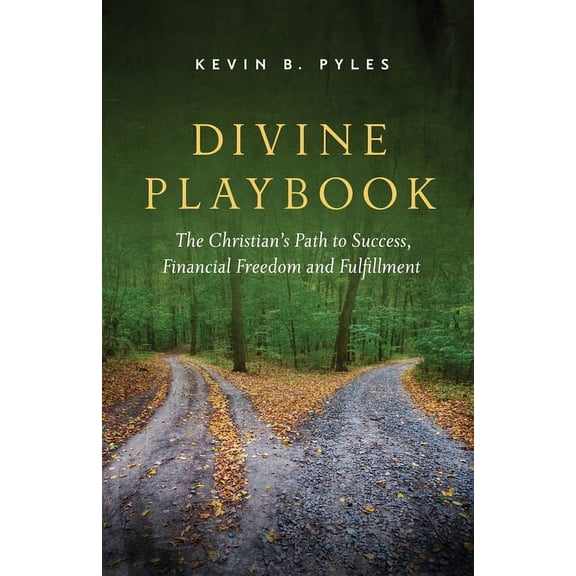 Divine Playbook: The Christian's Path to Success, Financial Freedom and Fulfillment, (Paperback)