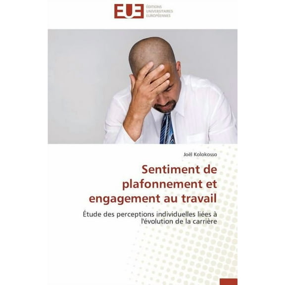 Omn.Univ.Europ. Sentiment de Plafonnement Et Engagement Au Travail, (Paperback)