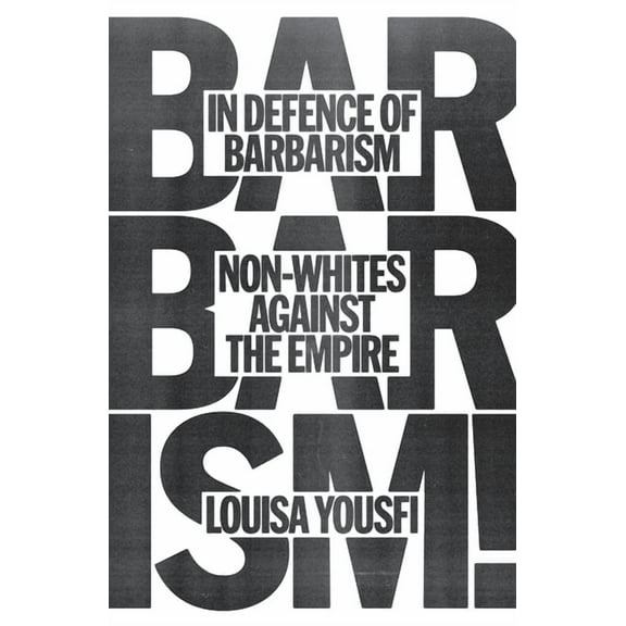 In Defense of Barbarism: Non-Whites Against the Empire, (Paperback)