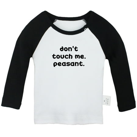 

Don t Touch Me Peasant Funny T shirt For Baby Newborn Babies T-shirts Infant Tops 0-24M Kids Graphic Tees Clothing (Long Black Raglan T-shirt 6-12 Months)
