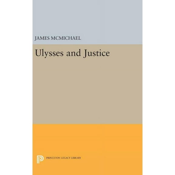 Princeton Legacy Library Ulysses and Justice, Book 1159, (Hardcover)