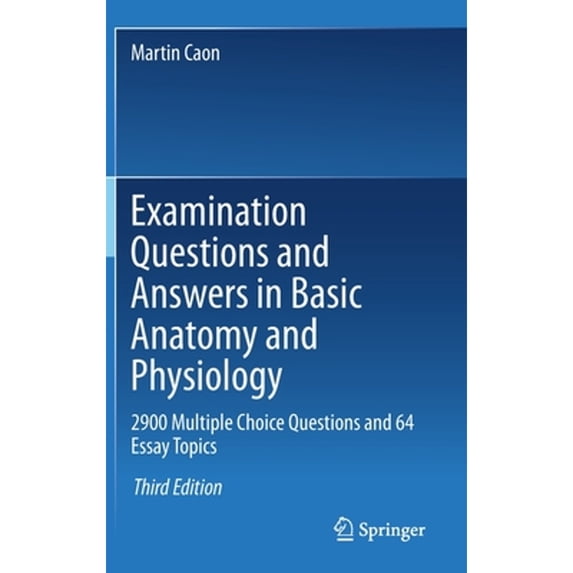 Pre-Owned Examination Questions and Answers in Basic Anatomy and Physiology: 2900 Multiple Choice Questions (Hardcover) by Martin Caon