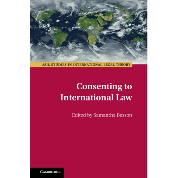 ASIL Studies in International Legal Theo Consenting to International Law, (Hardcover)