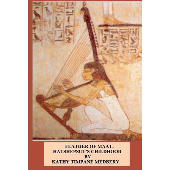 Feather of Maat: Hatshepsut's Childhood, (Paperback)