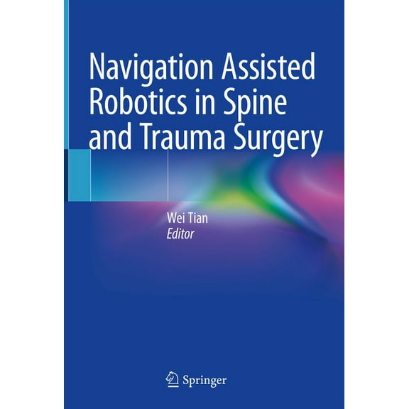 Navigation Assisted Robotics in Spine and Trauma Surgery, (Hardcover)