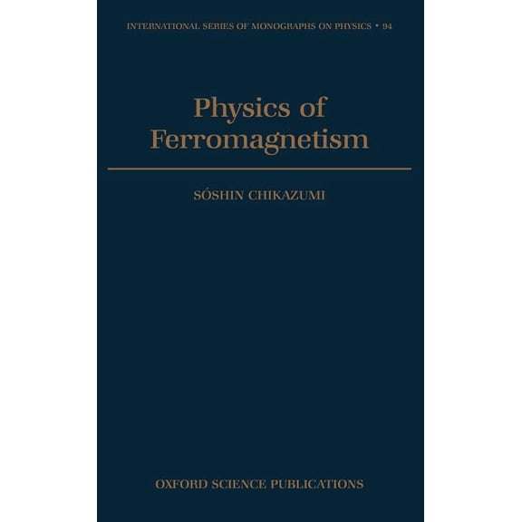 International Monographs on Physics Physics of Ferromagnetism, Book 94, (Hardcover)
