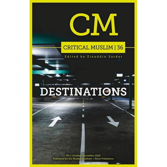 Critical Muslim Critical Muslim 36: Destinations, (Paperback)