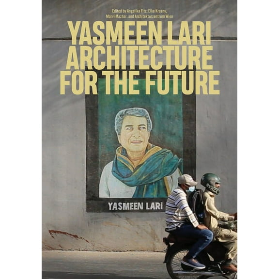 Yasmeen Lari: Architecture for the Future, (Paperback)