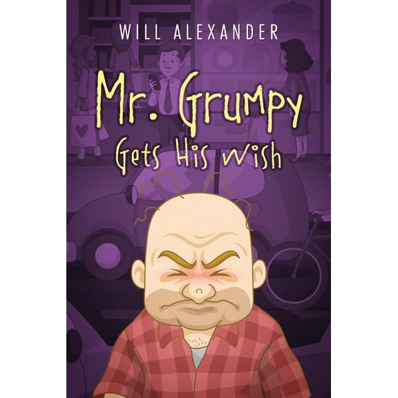 Mr. Grumpy Gets His Wish, (Hardcover)