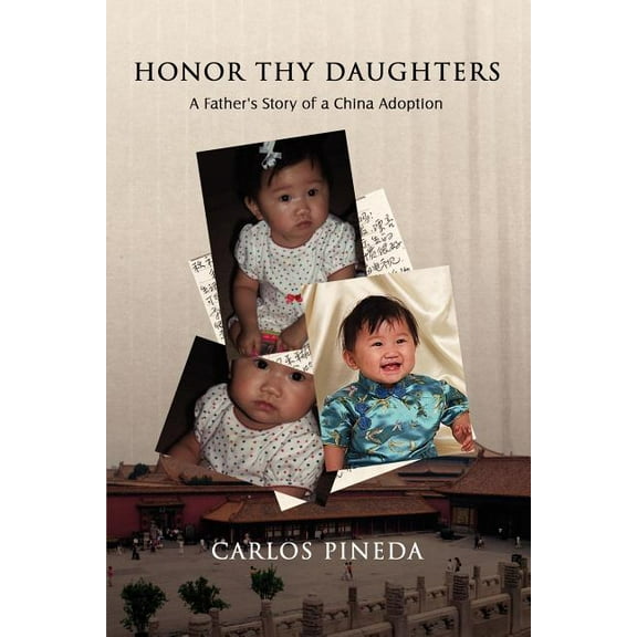 Honor Thy Daughters: A Father's Story of a China Adoption, (Paperback)