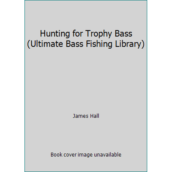 Pre-Owned Hunting for Trophy Bass (Ultimate Bass Fishing Library) (Hardcover) 1890280046 9781890280048