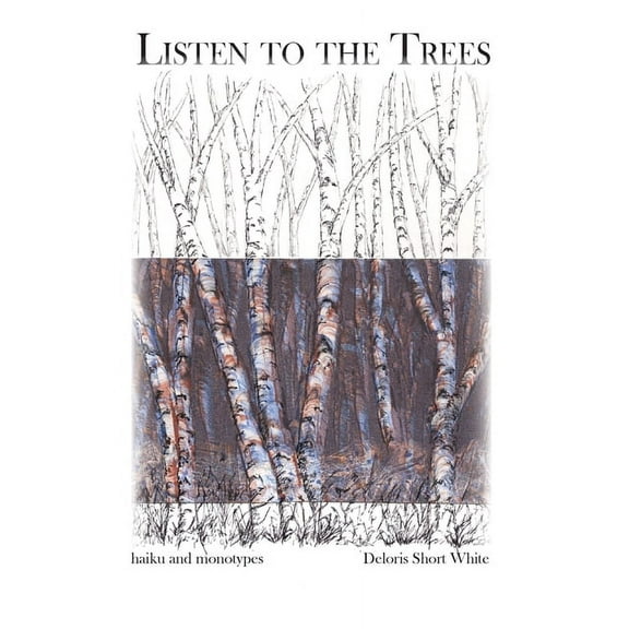 Listen to the Trees: Haiku and Monotype, (Paperback)