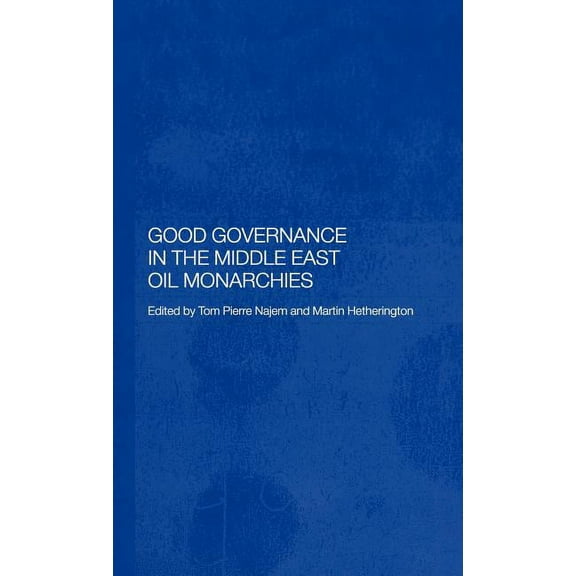 Durham Modern Middle East and Islamic Wo Good Governance in the Middle East Oil Monarchies, Book 4, (Hardcover)