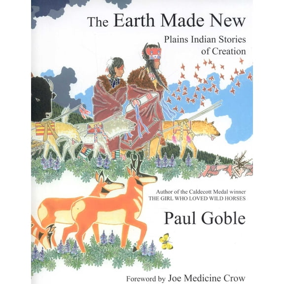 The Earth Made New: Plains Indian Stories of Creation, (Paperback)