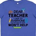 thumbnail image 4 of Inktastic Dear Teacher I Talk to Everyone So Moving My Seat Won't Help Youth T-Shirt, 4 of 5