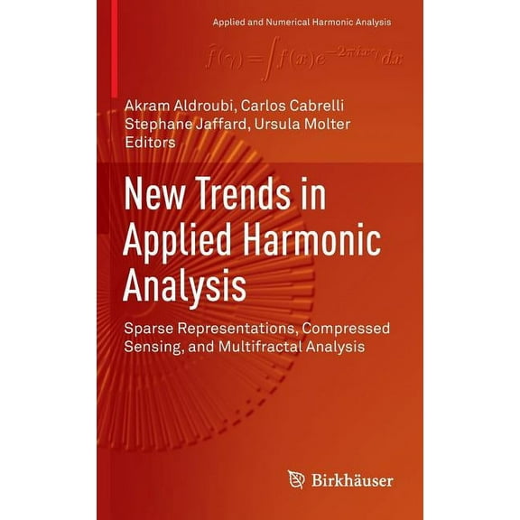 Applied and Numerical Harmonic Analysis New Trends in Applied Harmonic Analysis: Sparse Representations, Compressed Sensing, and Multifractal Analysis, (Hardcover)