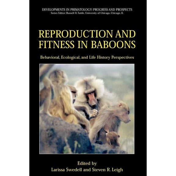 Developments in Primatology: Progress an Reproduction and Fitness in Baboons: Behavioral, Ecological, and Life History Perspectives, (Paperback)