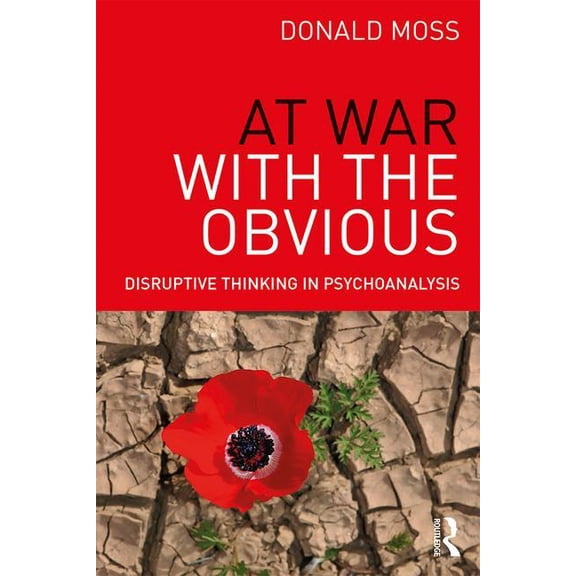 At War with the Obvious: Disruptive Thinking in Psychoanalysis, (Paperback)