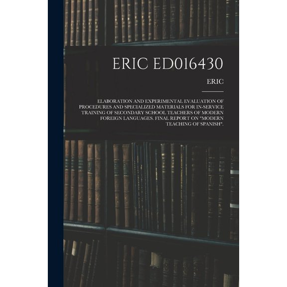 Eric Ed016430: Elaboration and Experimental Evaluation of Procedures and Specialized Materials for In-Service Training o, (Paperback)