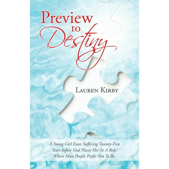 Preview to Destiny: A Young Girl Eases Suffering Twenty-Five Years Before God Places Her in a Role Where Most People Pre, (Paperback)