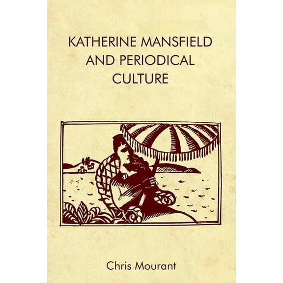 Katherine Mansfield and Periodical Culture, (Hardcover)