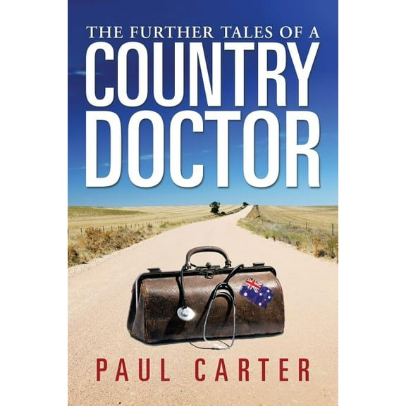 The Further Tales of a Country Doctor (Paperback) by Dr. Paul Carter