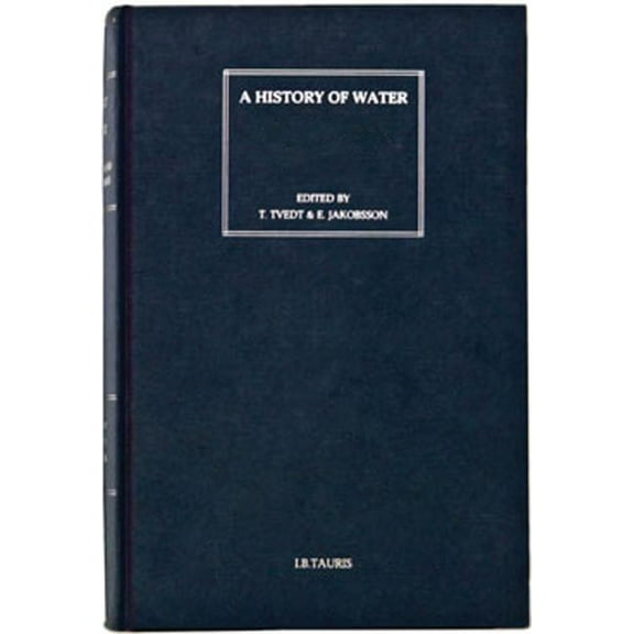 History of Water: Series 2 A History of Water: Series II: Rivers and Society: From Early Civilizations to Modern Times, Book 02, (Hardcover)