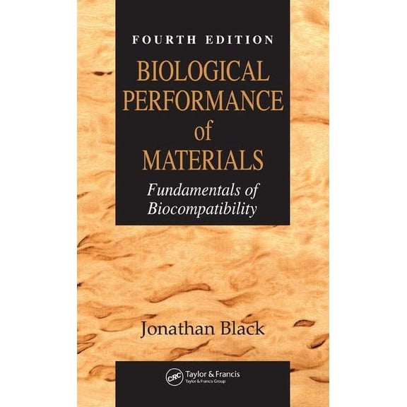 Biological Performance of Materials: Fundamentals of Biocompatibility, Fourth Edition, (Hardcover)