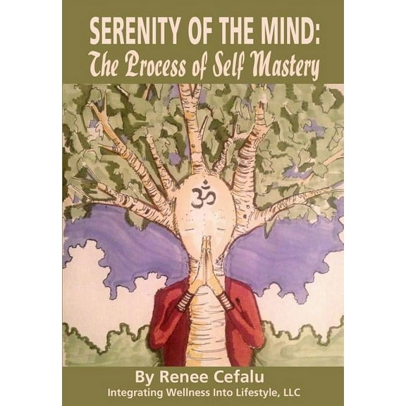 Serenity of the Mind: The Process of Self Mastery (Paperback)