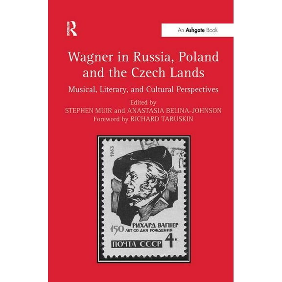 Wagner in Russia, Poland and the Czech Lands: Musical, Literary and Cultural Perspectives, (Hardcover)