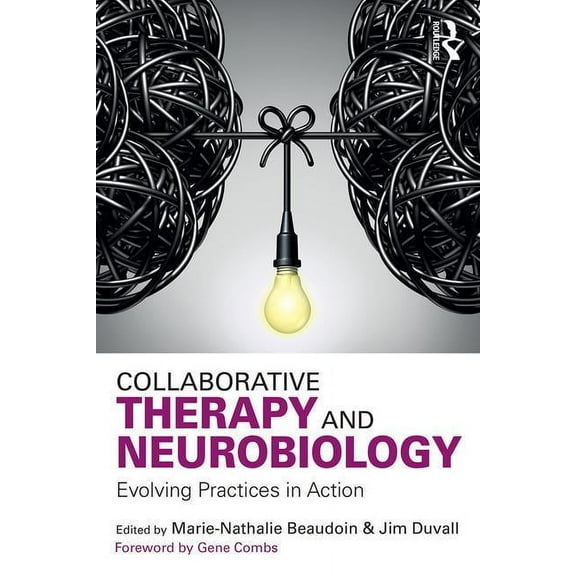 Collaborative Therapy and Neurobiology: Evolving Practices in Action, (Paperback)