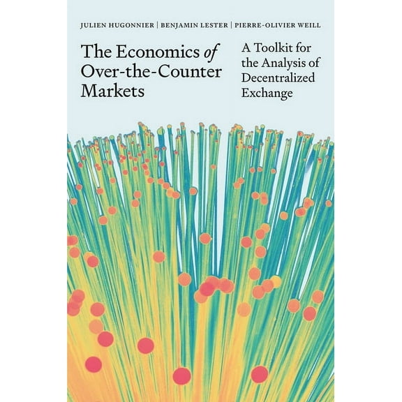 The Economics of Over-The-Counter Markets: A Toolkit for the Analysis of Decentralized Exchange, (Hardcover)