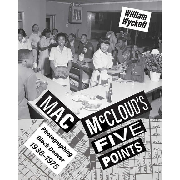 Mac McCloud's Five Points: Photographing Black Denver, 1938-1975, (Paperback)