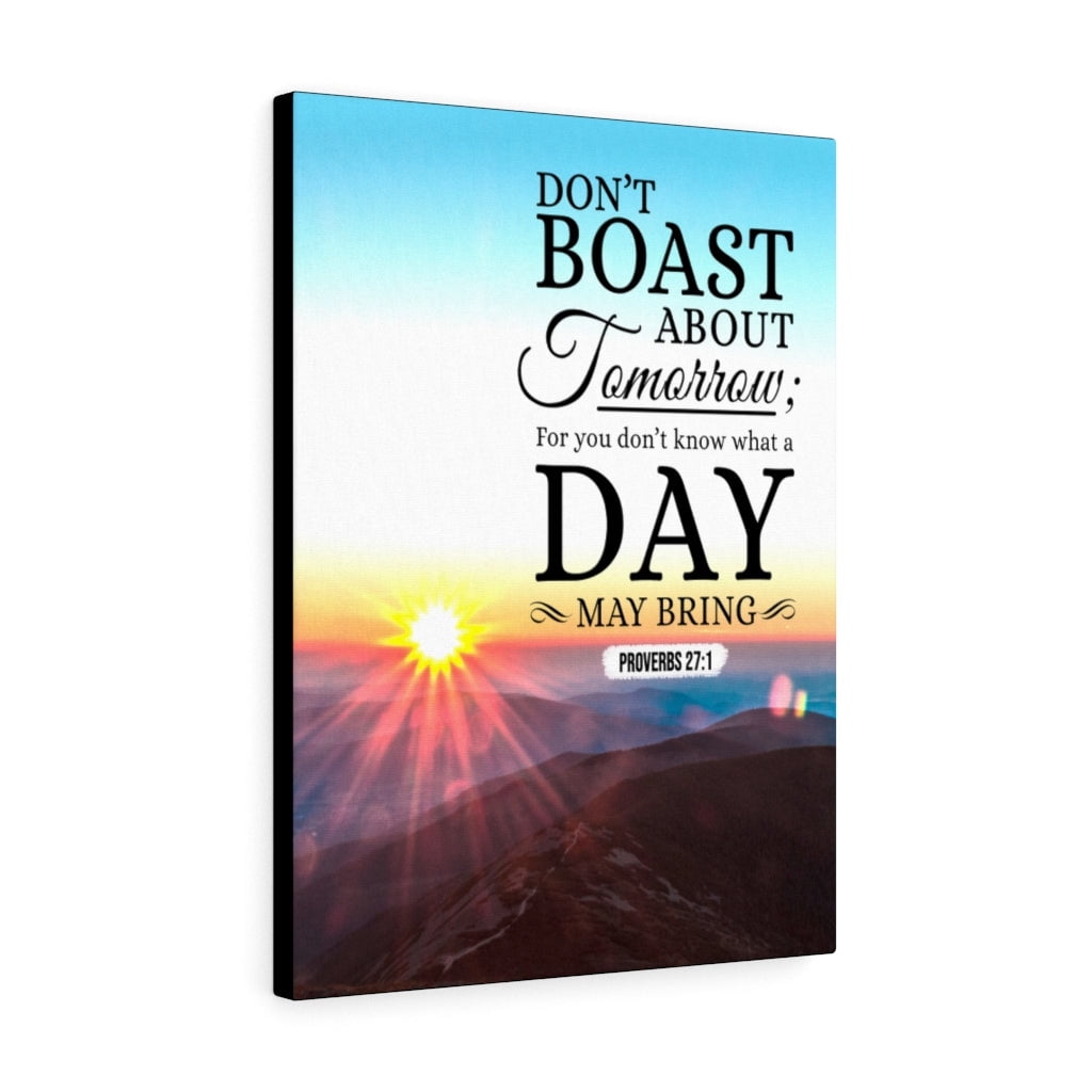 Scripture Walls Don't Boast About Tomorrow Proverbs 271 Bible Verse