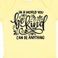 thumbnail image 4 of Inktastic Inspirational Quote in a World You Can Be Anything Be Kind Boys or Girls Baby Bodysuit, 4 of 5