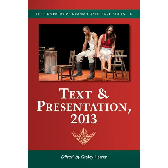 Comparative Drama Conference: Text & Presentation, 2013 (Paperback)