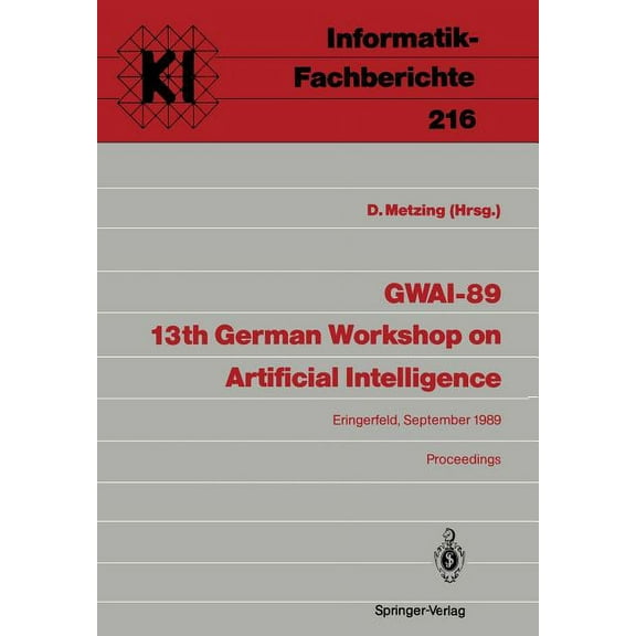 Gwai-89 13th German Workshop on Artificial Intelligence: Eringerfeld, 18.-22. September 1989 Proceedings, (Paperback)