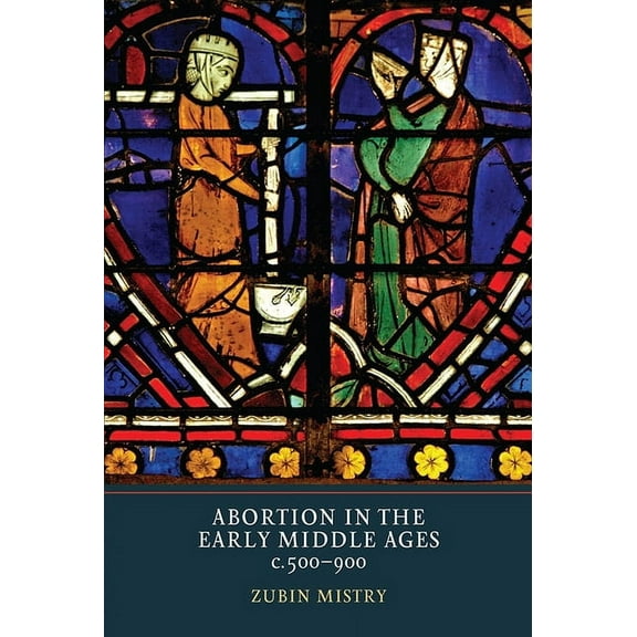 Abortion in the Early Middle Ages, C.500-900, (Hardcover)