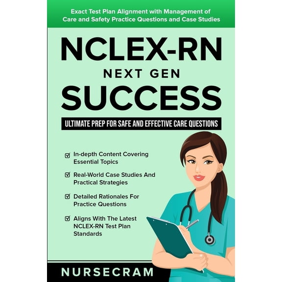 Nclex-RN Next Gen Success NCLEX-RN Next Gen Success: Ultimate Prep for Safe and Effective Care Questions!: Exact Test Plan Alignment with Manageme, Book 1, (Paperback)