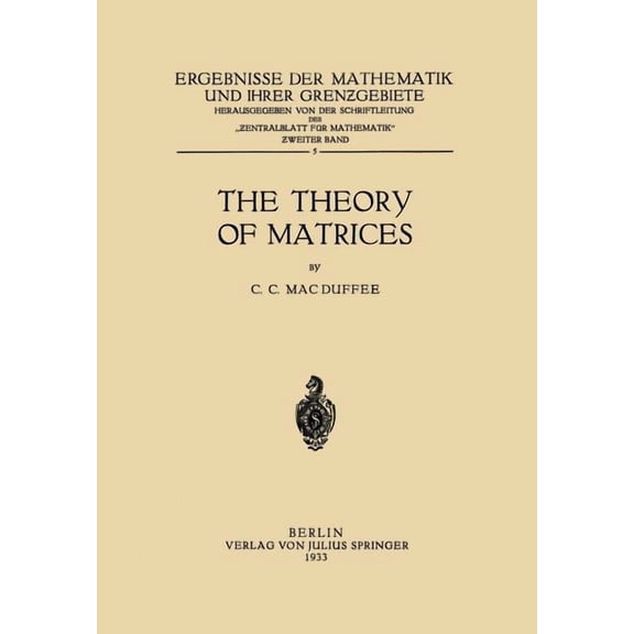 Ergebnisse Der Mathematik Und Ihrer Gren The Theory of Matrices, Book 5, (Paperback)