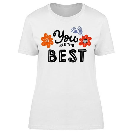 You Are The Best Floral Tee Women's -Image by