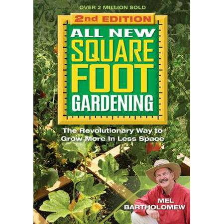 All New Square Foot Gardening : The Revolutionary Way to Grow More in Less (Best Way To Grow Taller Fast)