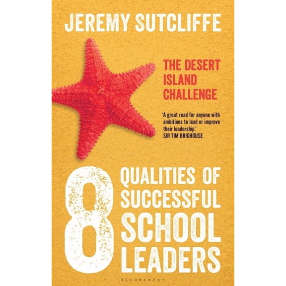 The 8 Qualities of Successful School Leaders: The Desert Island Challenge, (Paperback)