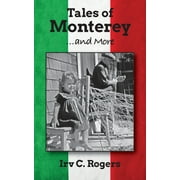 Tales of Monterey . and More  Paperback  Irv C. Rogers, Patricia Ann Hamilton